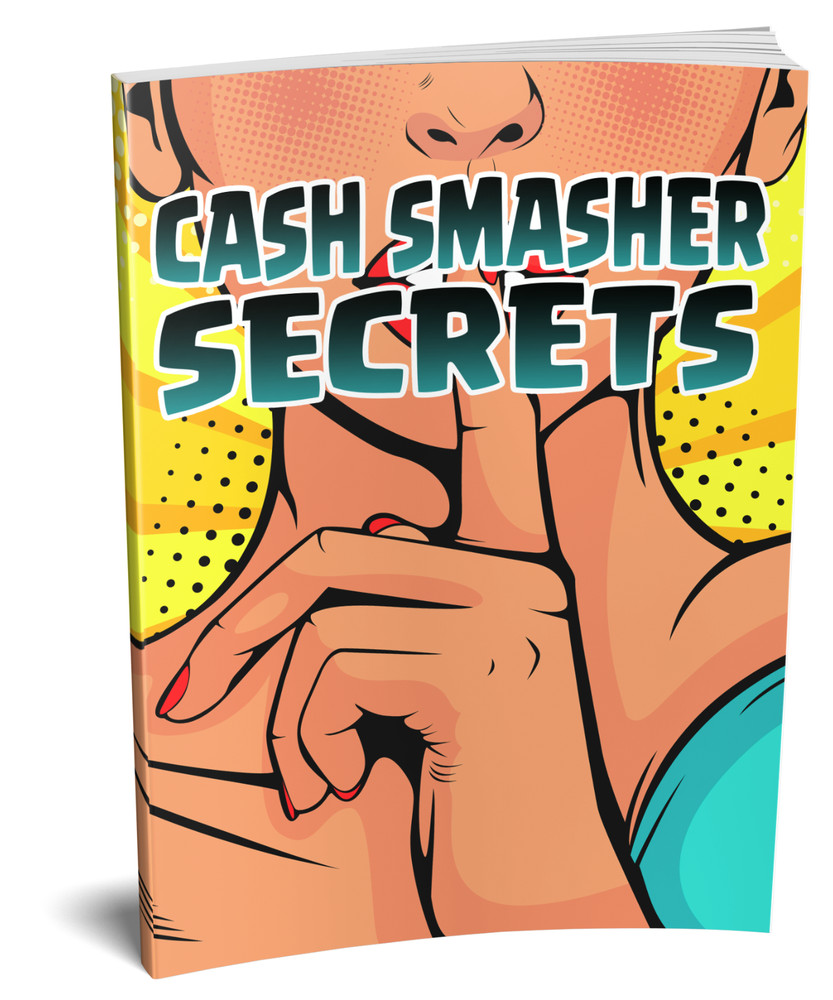Cash Smacher Secrets (E-Book)