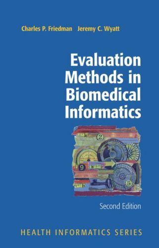 Evaluation Methods in Biomedical Informatics (Health Informatics) by Friedman,