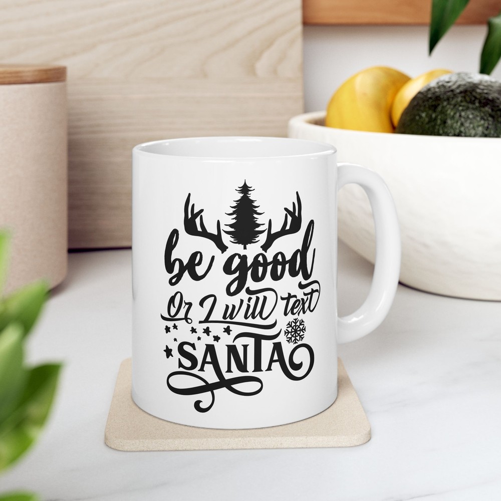 Be Good Or I Will Text Santa Ceramic Mug 11oz