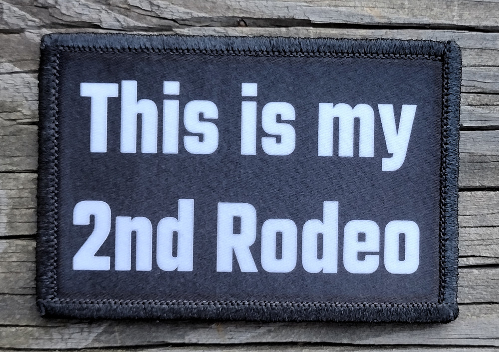 This Is My 2nd Rodeo Morale Patch Hook and Loop Army Custom Tactical Funny 2A