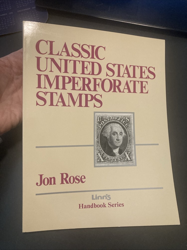 Classic United States Imperforate Stamps, Linn’s Handbook Series, Jon Rose