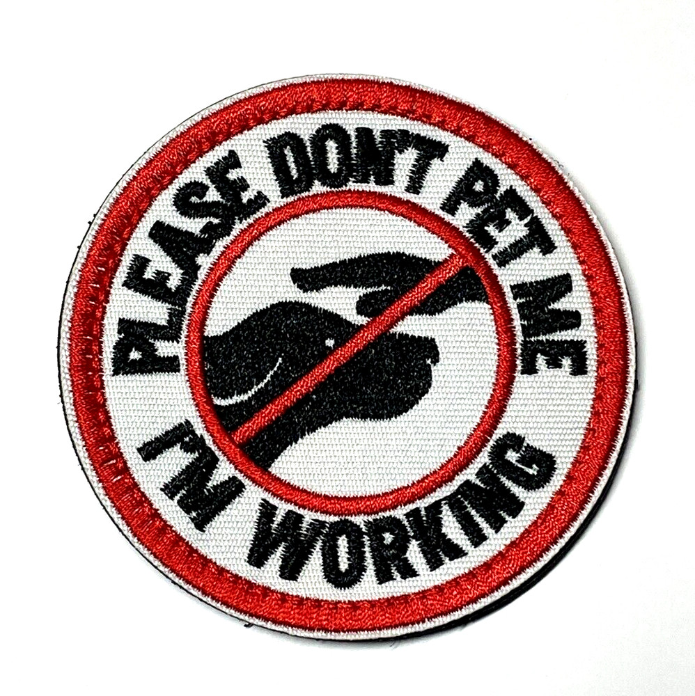 Service Dog Please Don't Pet Me Patch, Embroidered Hook Loop Tactical Patch