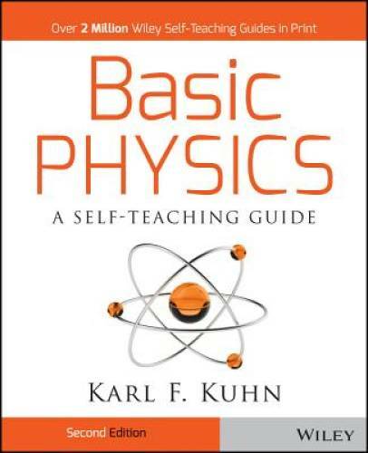 Basic Physics: A Self-Teaching Guide - Paperback By Karl F. Kuhn - GOOD
