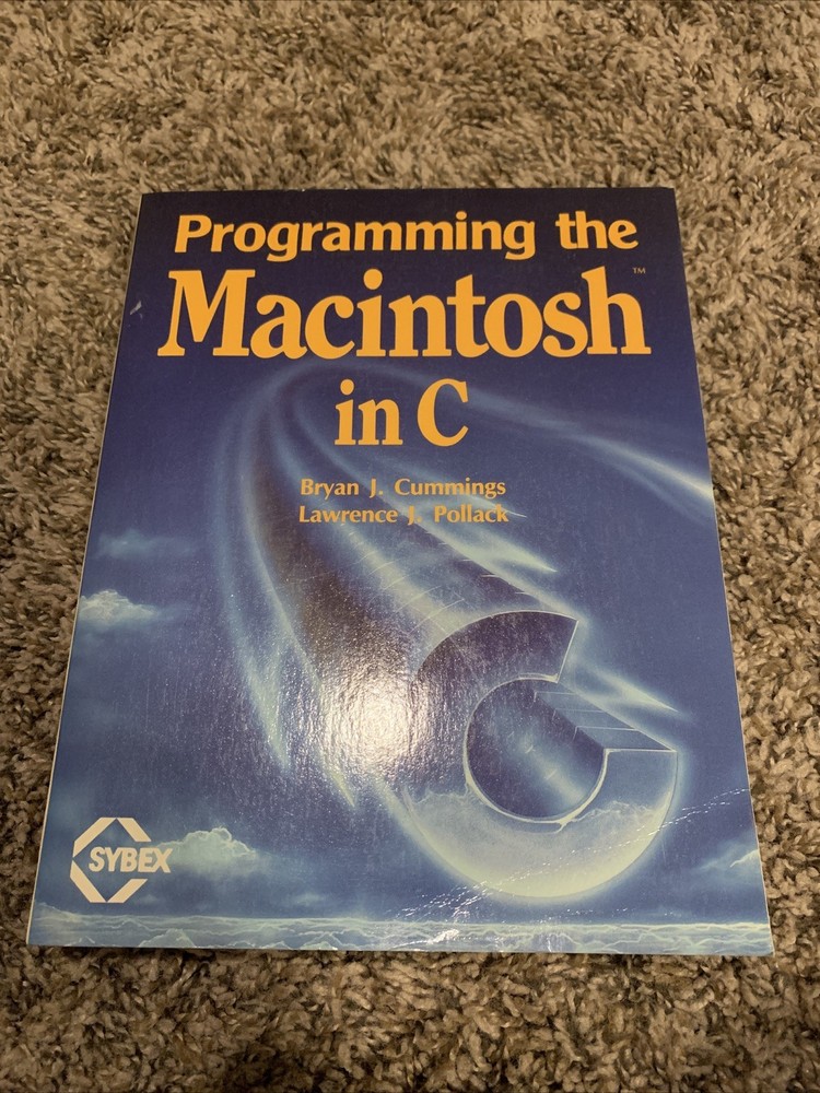 Programming the Macintosh in C, by Bryan J. Cummings & Lawrence J. Pollack