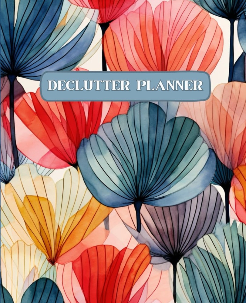 DECLUTTER PLANNER: Workbook and Tracker for Decluttering - 52 Weeks - 60 Pages -