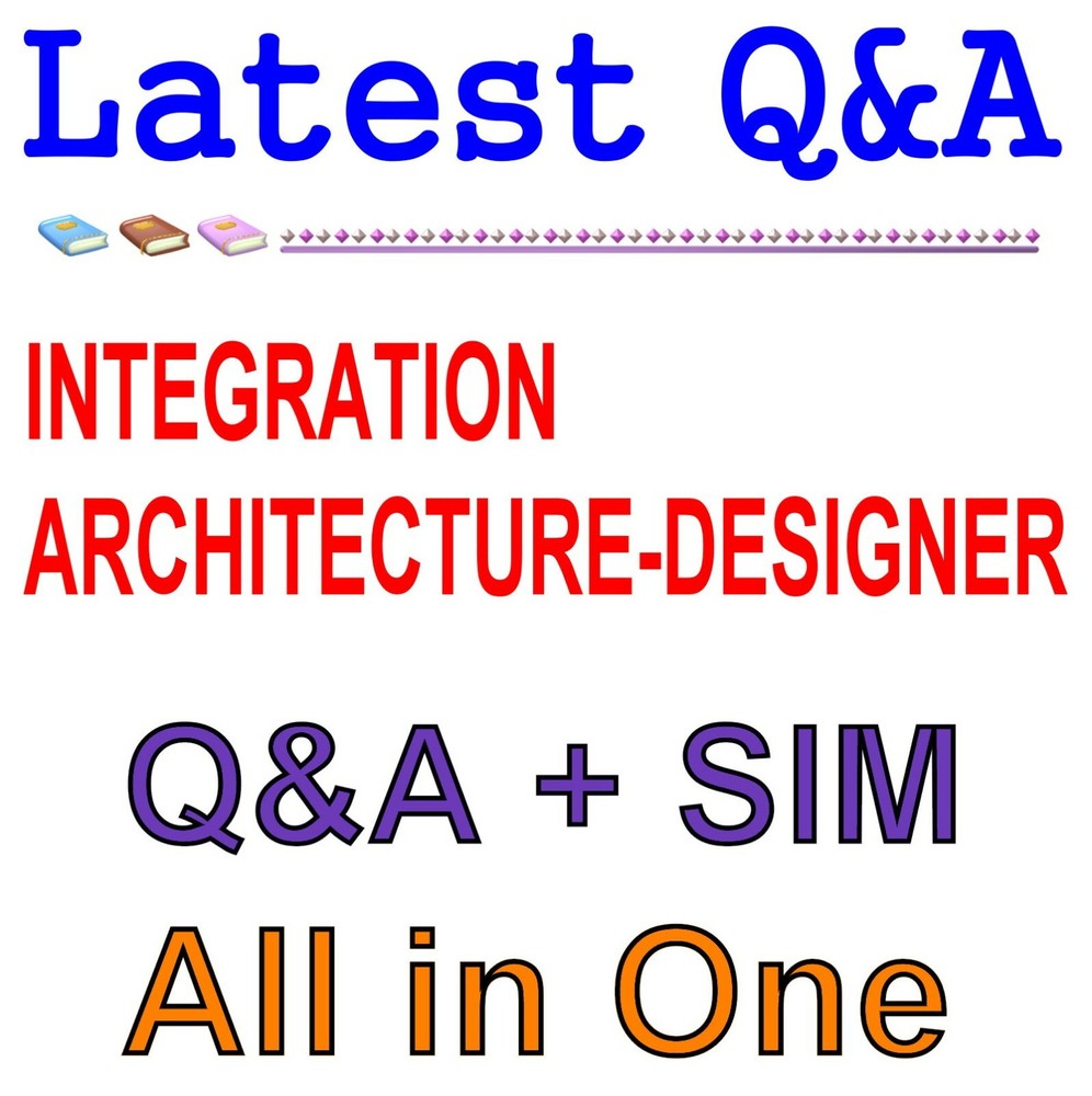 Salesforce Certified Integration Architecture Designer (SP19) Exam Q&A+SIM