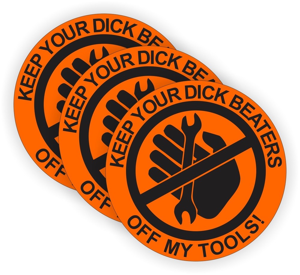 (3)  Funny Keep Your Dick Beaters Off My Tools Hard Hat Stickers Tool Box Decals