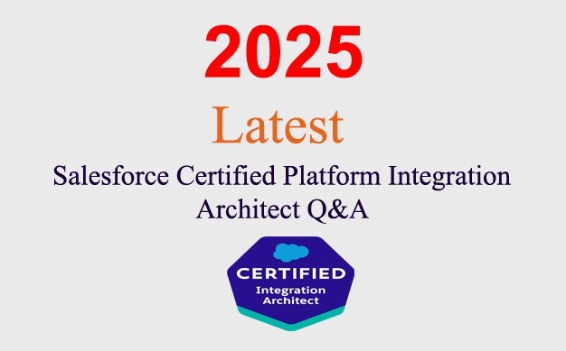 Salesforce Platform Integration Architect Q&A GUARANTEED (1 month update)