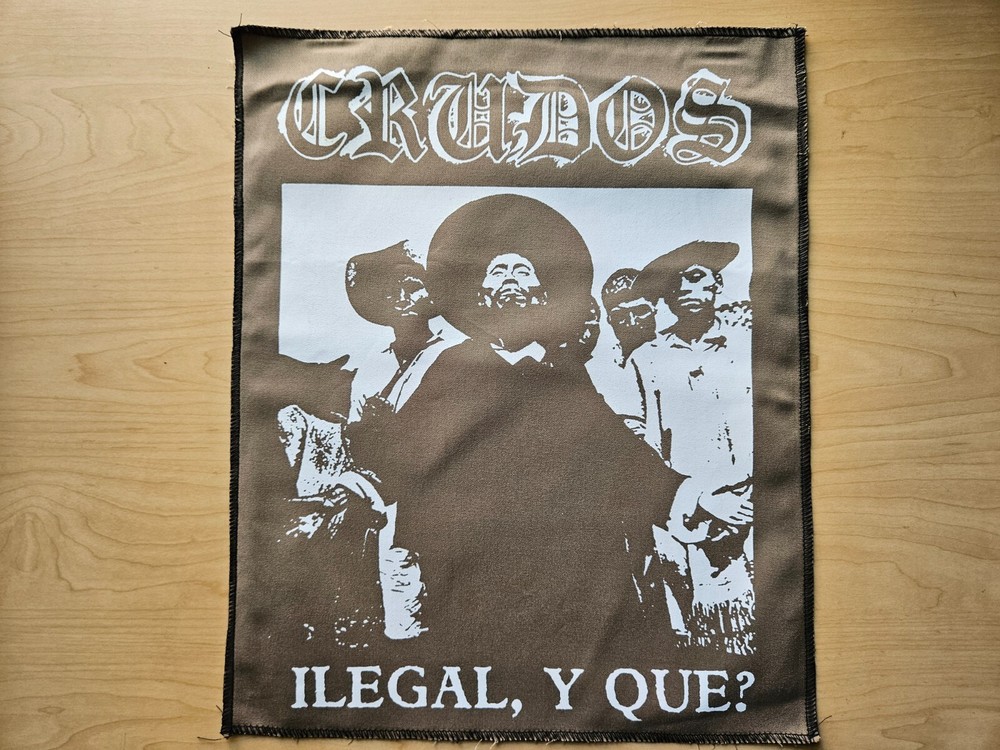 CRUDOS, ILEGAL, Y QUE, CANVAS SCREEN PRINTED LARGE BACK PATCH