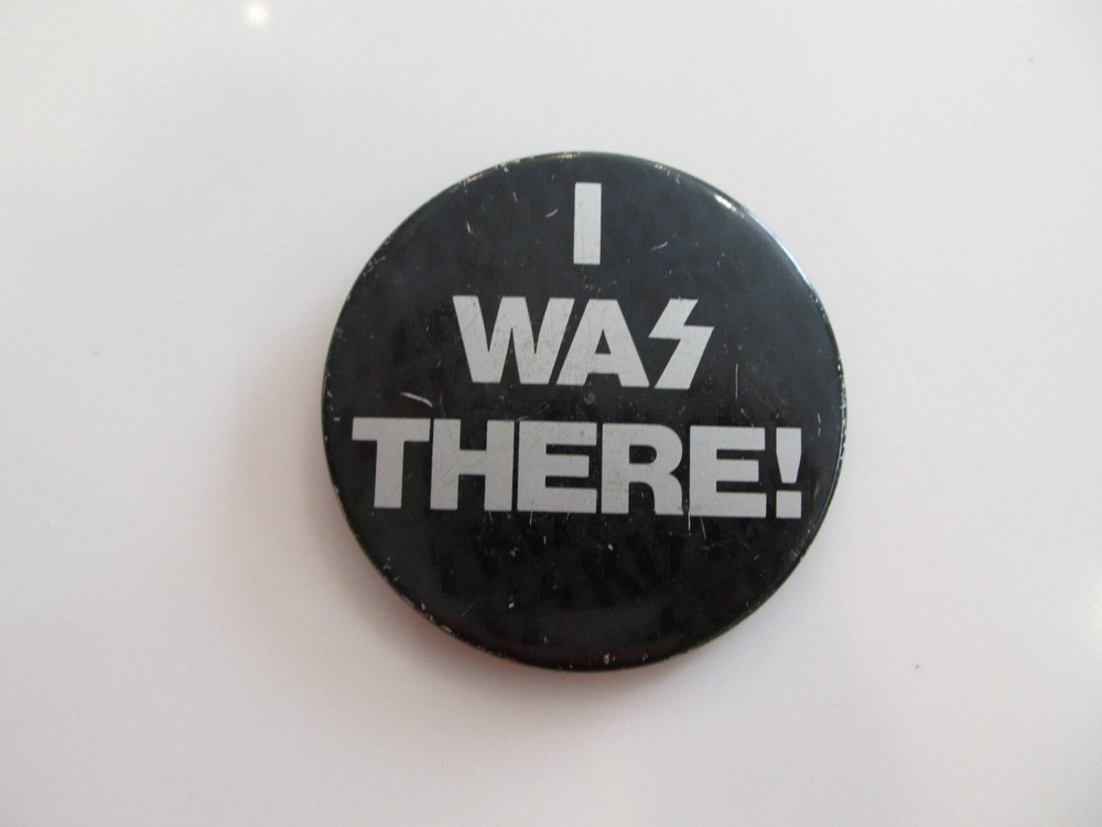 Vintage KISS "I WAS THERE" Concert Promo Button Pin Badge