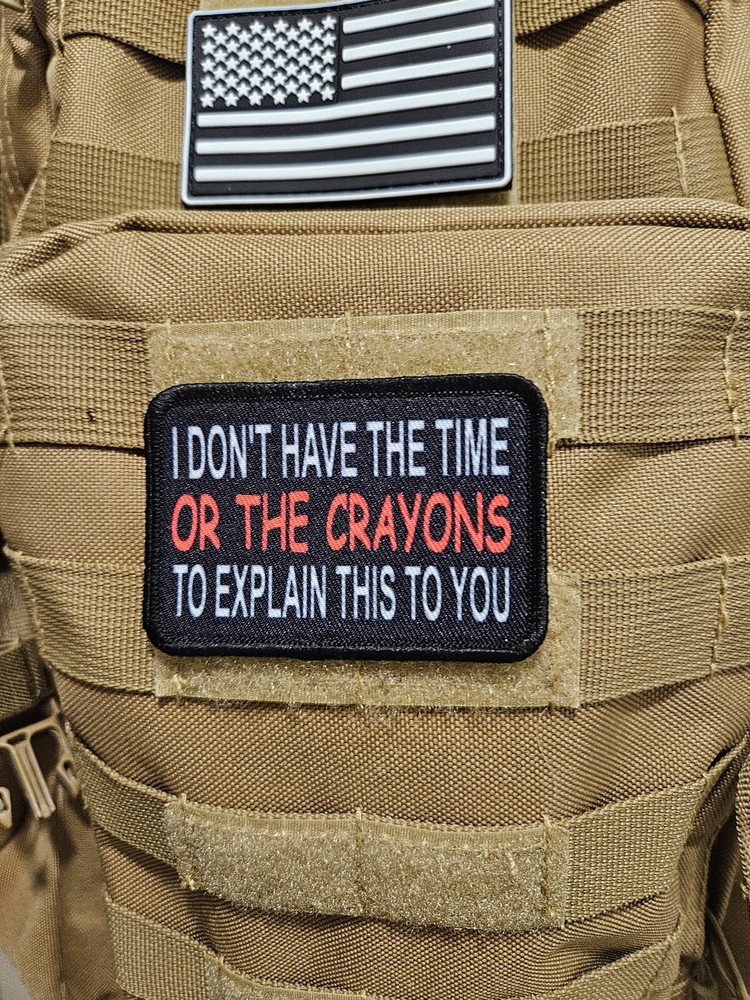 I don't have the time or the crayons 2"x3" hook & loop backing morale patch