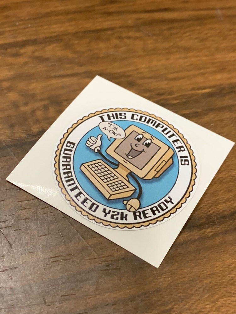 This Computer is Guaranteed Y2K Ready Case Badge FLAT Sticker Retro 586 PC Bug