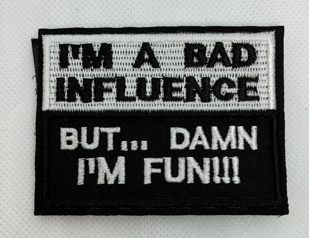 Patch Tactical "I'm A Bad Influence But... Damn I'm Fun!!!" Hook And Loop