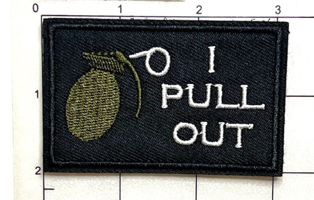 I Pull Out With Grenade Funny Tactical Shooting Airsoft Morale Hook & Loop Patch