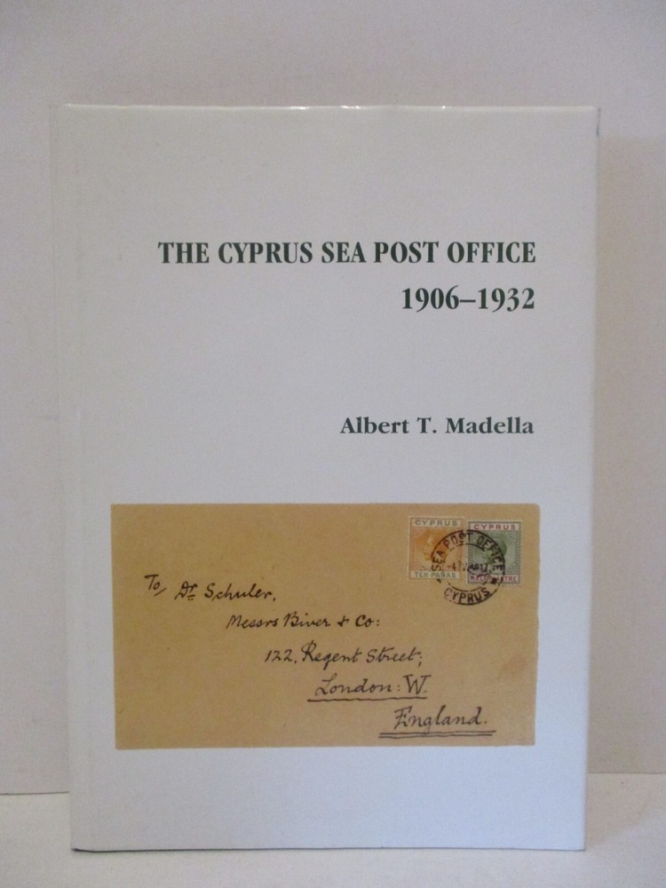 The Cyprus Sea Post Office 1906-1932 by Albert T. Madella Hardcover Book 2002
