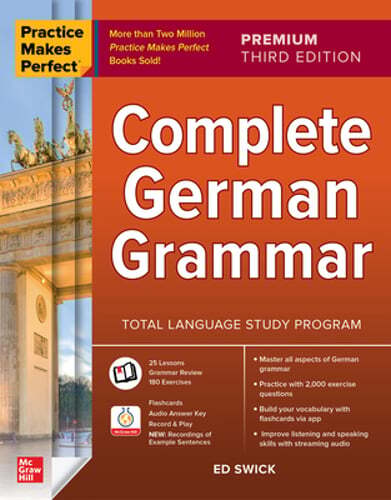 Practice Makes Perfect: Complete German Grammar, Premium Third Edition by Swick