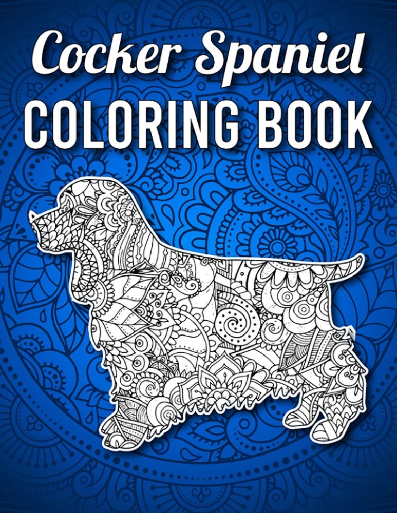 Cocker Spaniel Coloring Book: 40 Single Sided Intricate Pattern Cocker Spaniel C