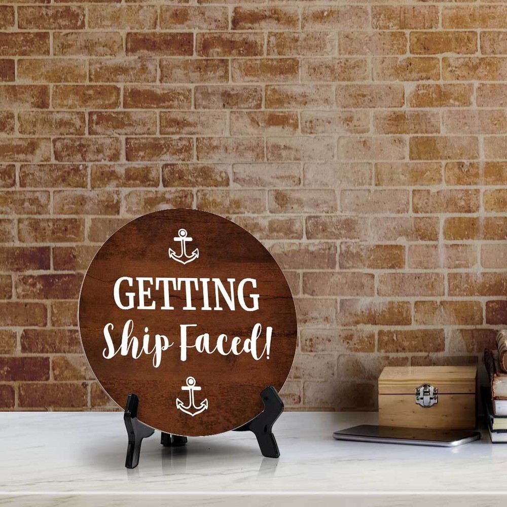 Getting Ship Faced! (5 x 5“) Circle Table Sign with Acrylic Stand