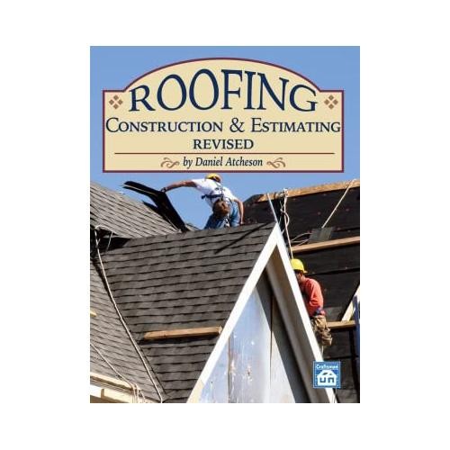 Roofing Construction & Estimating Revised by Dan Atcheson
