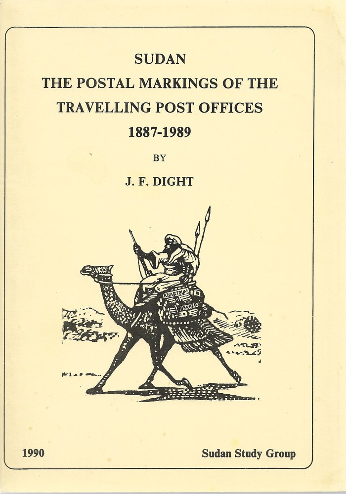 Sudan: The Postal Markings of the Travelling Post Offices 1887-1989 by J F Dight
