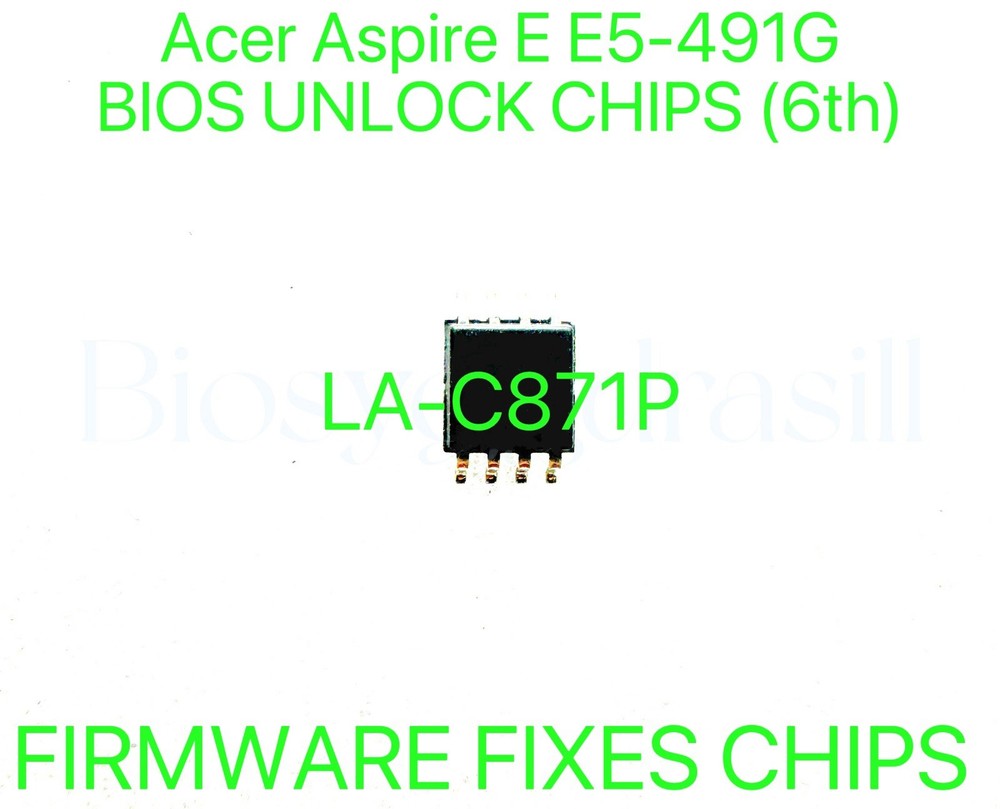 Acer Aspire E E5-491G, ADMIN NO PASSWORD FIRMWARE FIXES BIOS CHIP LA-C871P