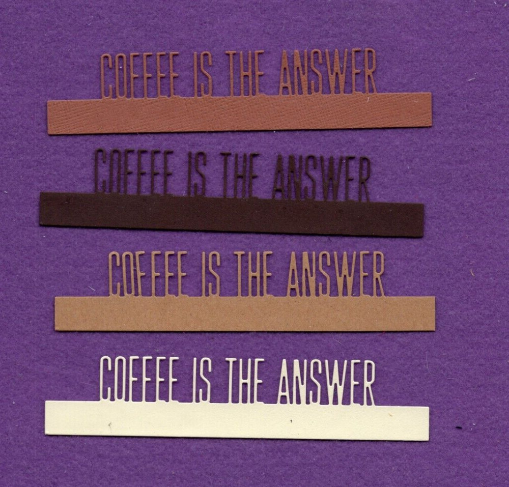 COFFEE IS THE ANSWER die cuts scrapbook cards