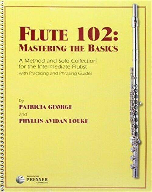 Flute 102 Mastering The Basics George Louke