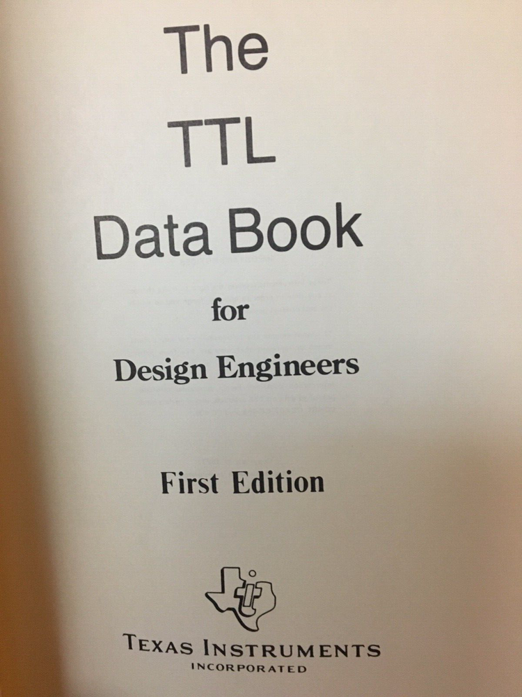 Texas Instruments THE TTL DATA BOOK for DESIGN ENGINEERS 1st Edition 1973