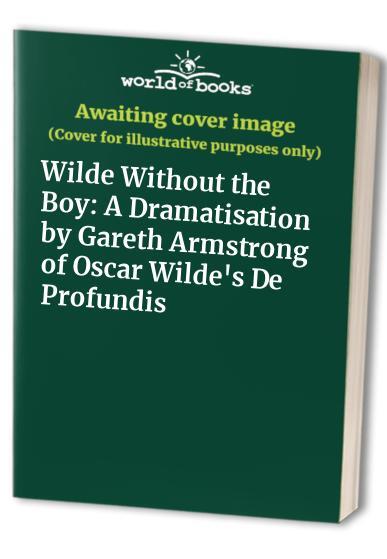 Wilde Without the Boy: A Dramatisation by Gareth Armstro... Paperback / softback