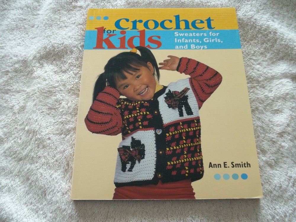 "Crochet For Kids" By Ann E. Smith, Children's Patterns, Paperback
