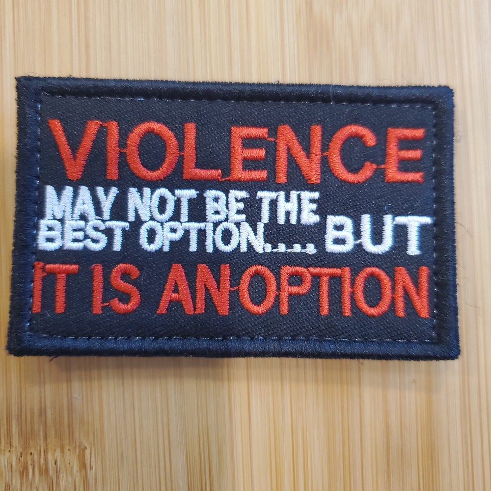 VIOLENCE MAY NOT BE THE BEST Sarcastic Tactical Morale Patch Hook and Loop
