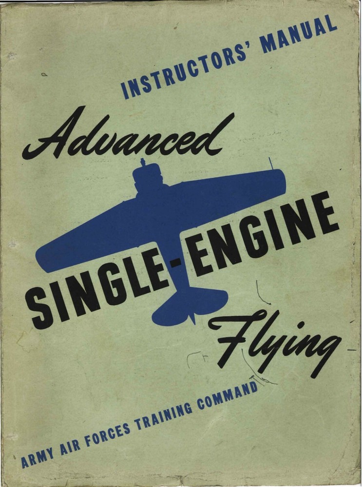 REPRINT 1944 PILOT INSTRUCTORS' MANUAL ADVANCED SINGLE-ENGINE FLYING