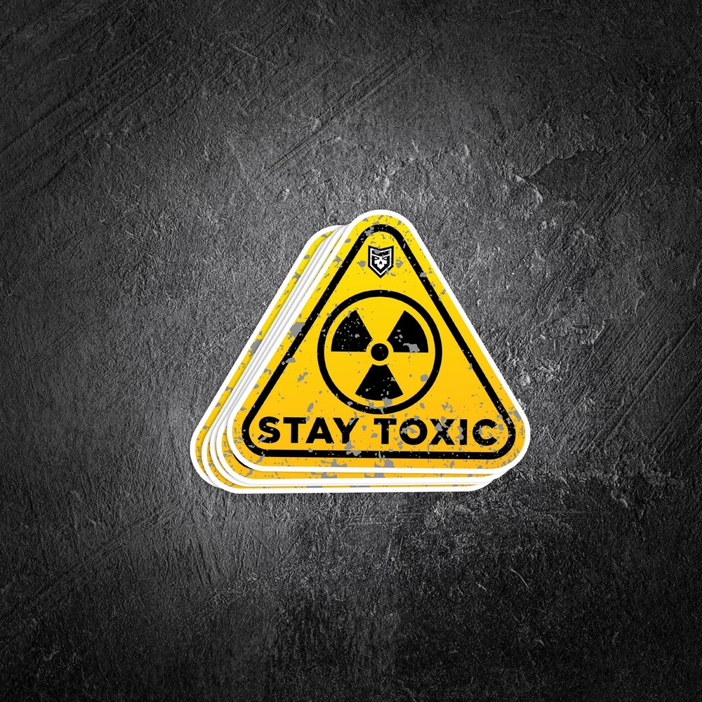 Stay Toxic (hazard)  Vinyl Decal