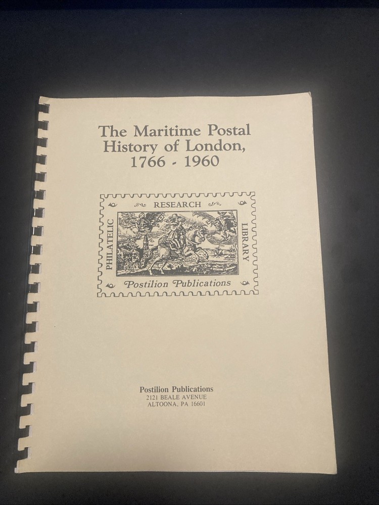 The Maritime Postal History Of London 1766-1960, Postilion Pub.