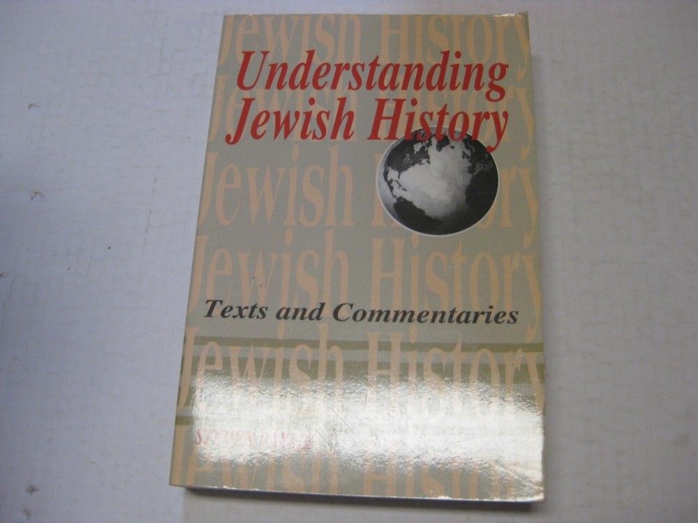 Understanding Jewish History: Texts and Commentaries by Steven Bayme
