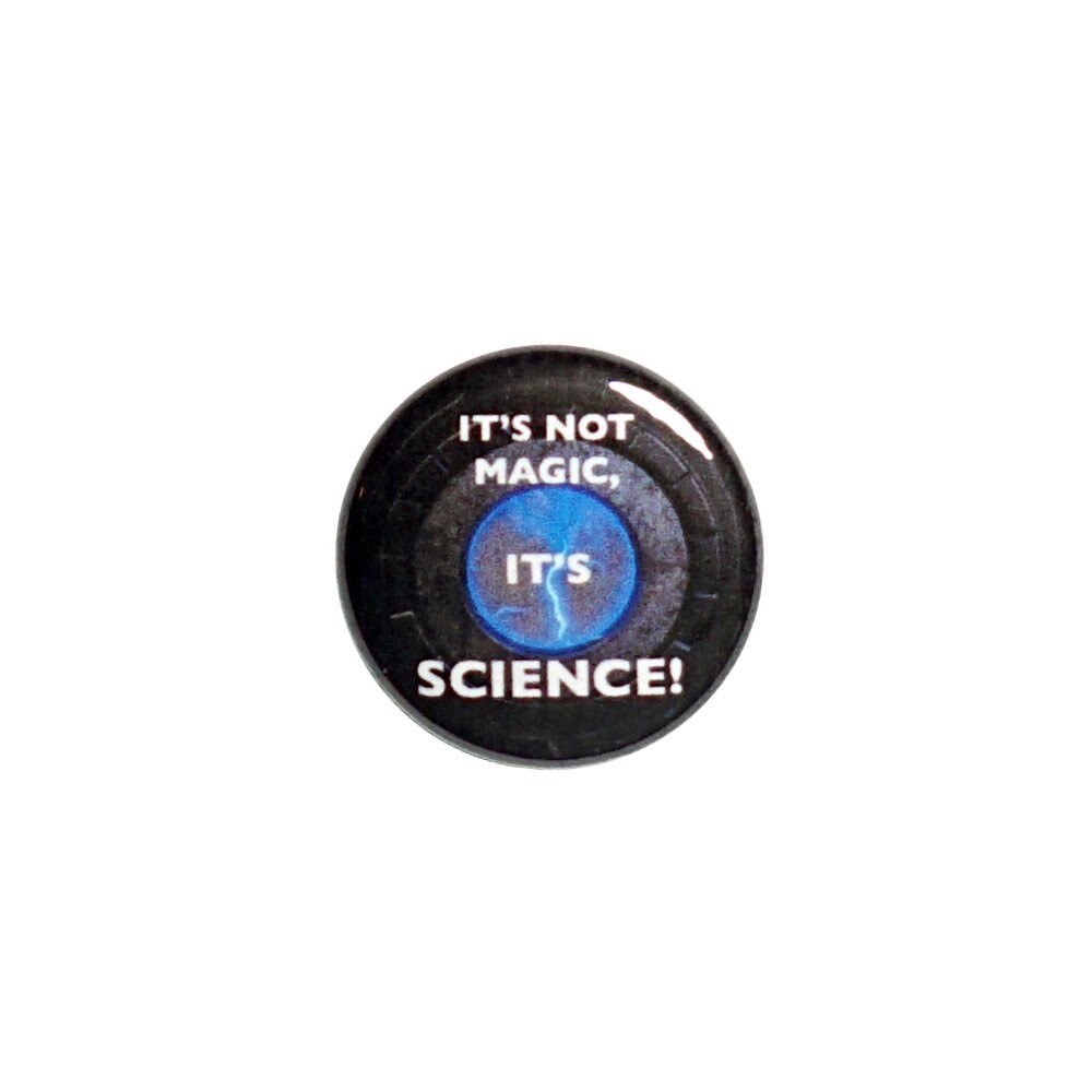 Funny Science Pin Button It's Not Magic It's Science! Cool Backpack Pin 1” 16-16