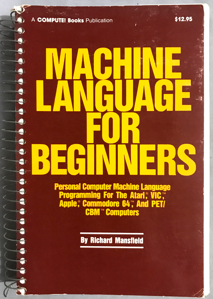 Compute!'s 6502 Machine Language for Beginners R. Mansfield Compute! Books 1983
