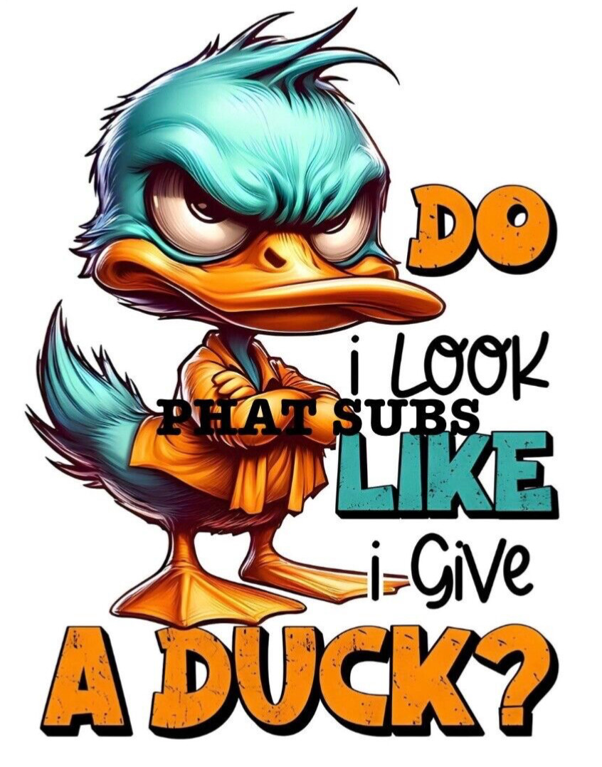 Sublimation Print Give A Duck Ready To Press Heat Transfer