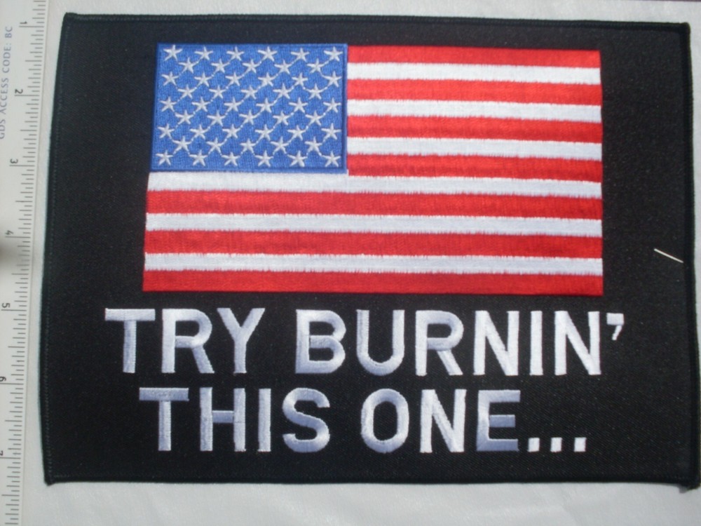 American Flag Patch Large Big Embroidered Patch Try Burning this one