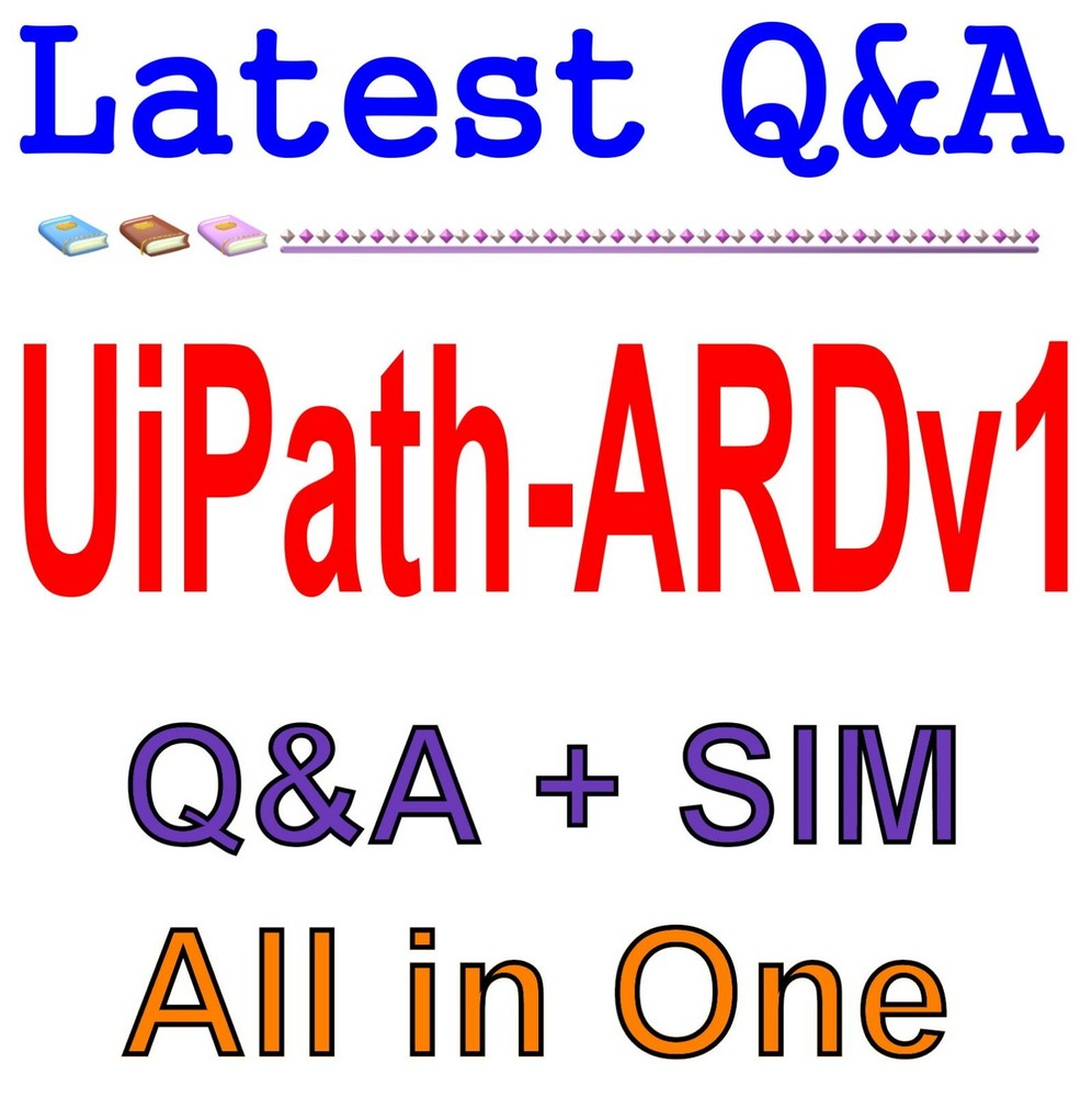 UiPath Advanced RPA Developer v1.0 UiPath-ARDv1 Exam Q&A+SIM