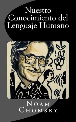 Nuestro Conocimiento del Lenguaje Humano (Spanish Edition)