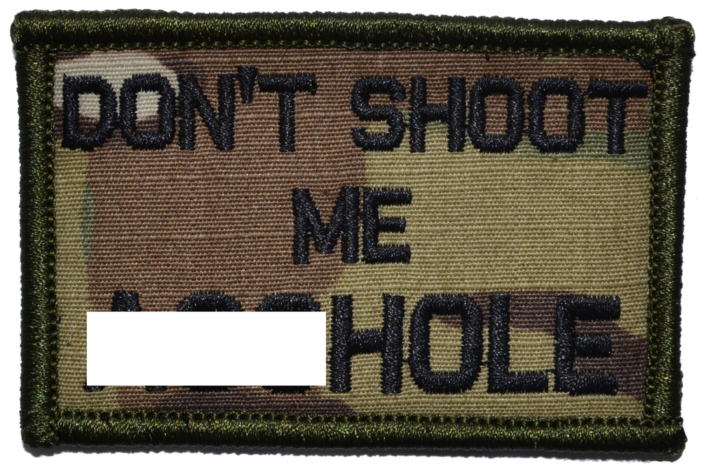 Don't Shoot Me A**hole - 2x3 Military/ Patch Hook Backing
