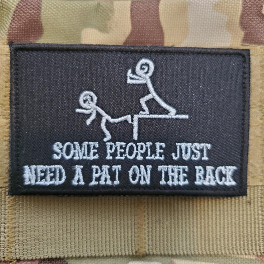 SOME PEOPLE JUST NEED A PAT ON THE BACK Tactical Morale Patch Hook and Loop
