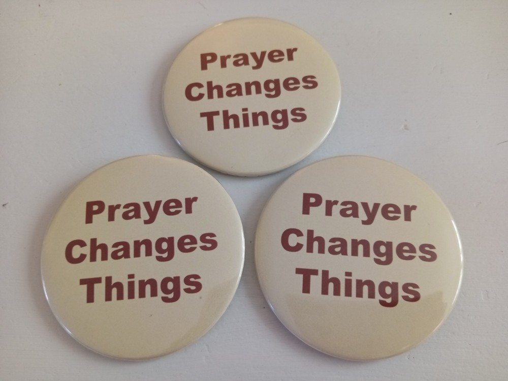 3" Prayer Changes Things Button Lot of 3