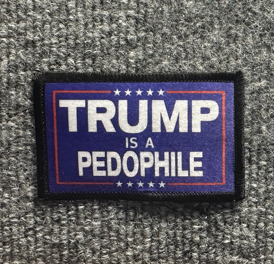 Anti-Trump Morale Patch Hook & Loop Epstein "Trump Is A Pedophile"