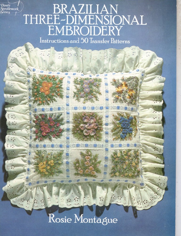 Brazilian Three-Dimensional Embroidery Pattern Book Instructions & 50 Transfers