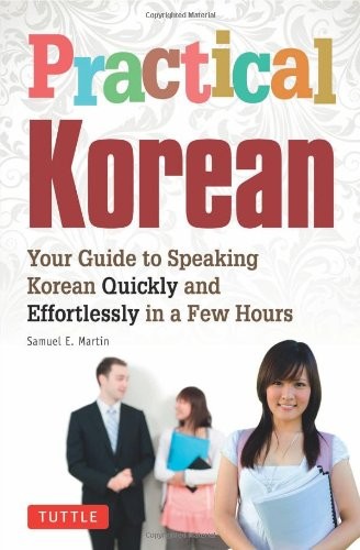 Practical Korean: Your Guide to Speaking Korean Quickly and Effo