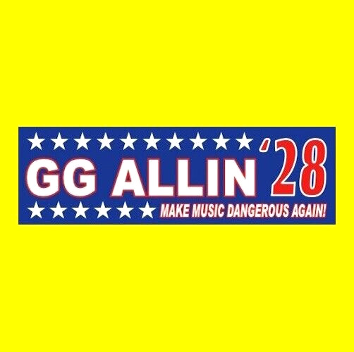Funny "GG ALLIN '28" President BUMPER STICKER Punk Rock 2028 decal legend