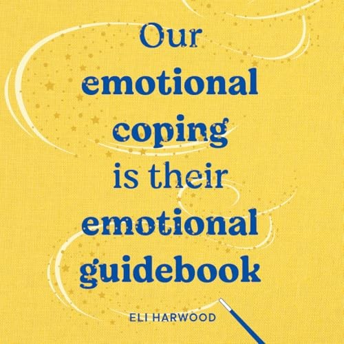 Raising Securely Attached Kids, Eli Harwood, Excellent Book