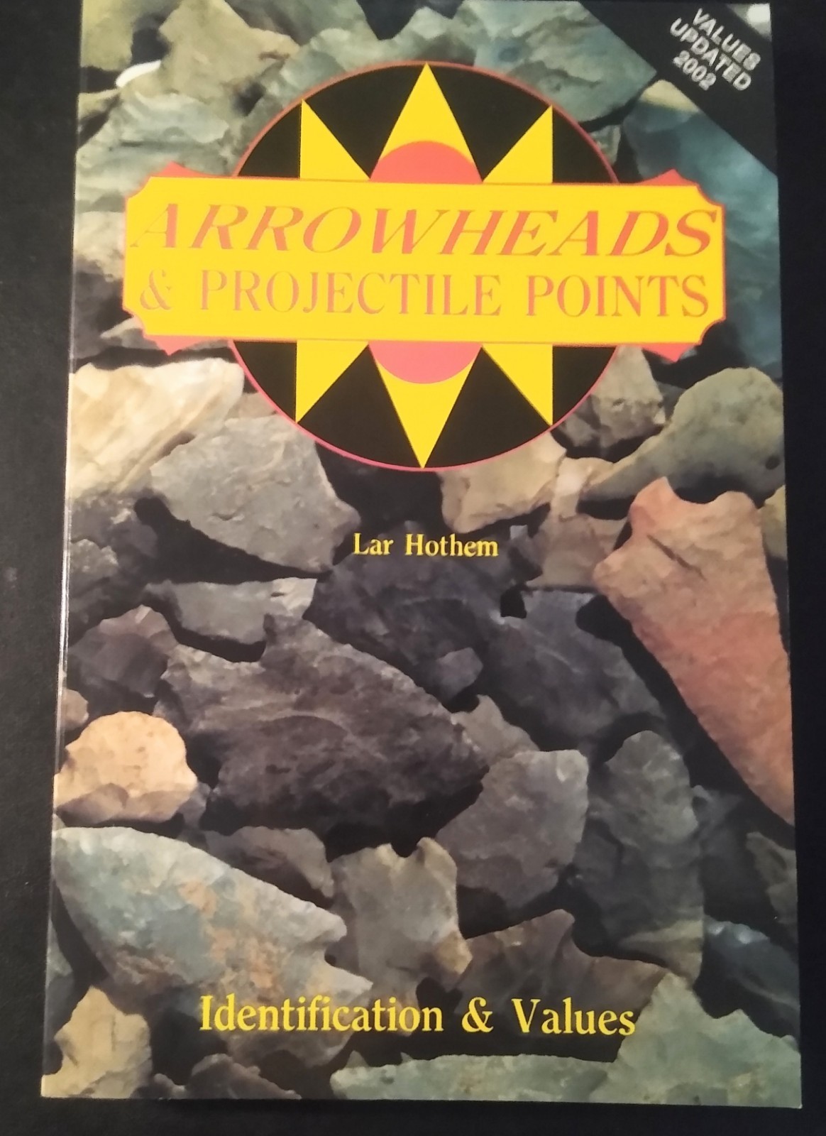 "Arrowheads & Projectile Points" Guide By Lar Hothem - Illustrated